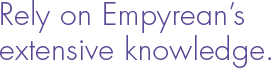 Rely on Empyrean's extensive knowledge.